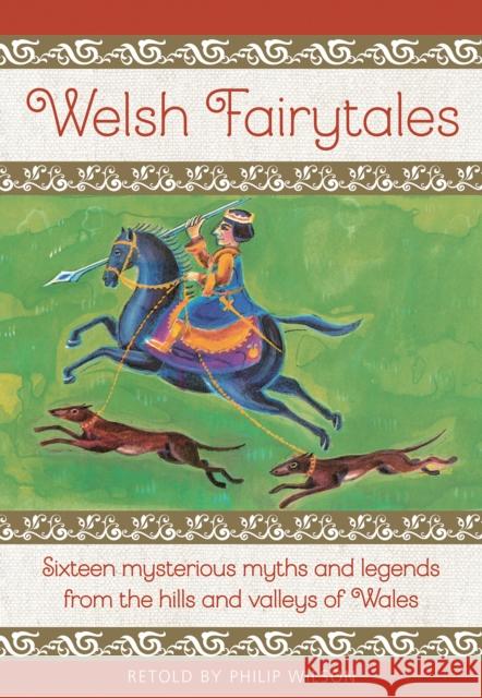 Welsh Fairytales: Sixteen mysterious myths and legends from the hills and valleys of Wales Philip Wilson 9781861478702 Anness Publishing - książka