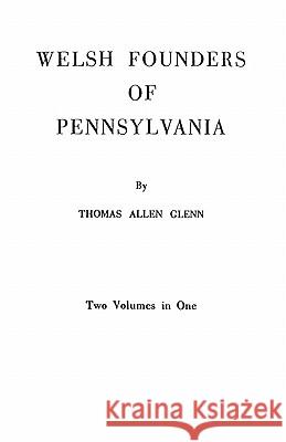 Welsh Founders of Pennsylvania. Two Volumes in One Thomas Allen Glenn 9780806304304 Genealogical Publishing Company - książka