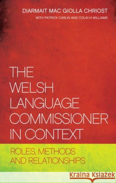 Welsh Language Commissioner in Context: Roles, Methods and Relationships Diarmait Mac Giolla Chriost 9781783169047 University of Wales Press - książka