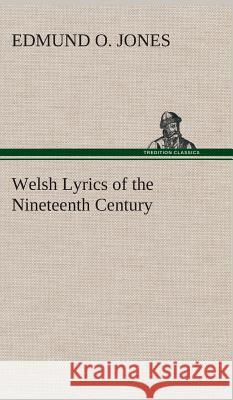 Welsh Lyrics of the Nineteenth Century Edmund O Jones 9783849515218 Tredition Classics - książka