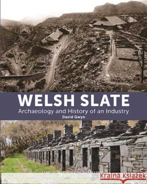 Welsh Slate: Archaeology and History of an Industry David Gwyn   9781871184518 Royal Commission on the Ancient & Historical  - książka