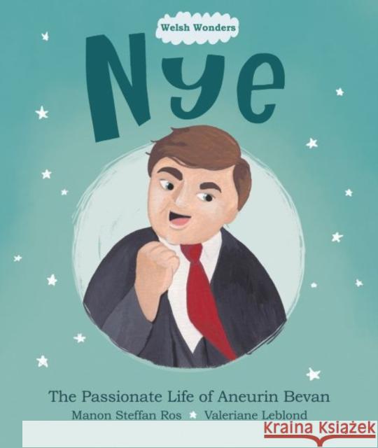 Welsh Wonders: Nye - Passionate Life of Aneurin Bevan, The Manon Steffan Ros Valeriane Leblond  9781914303173 Llyfrau Broga Books - książka