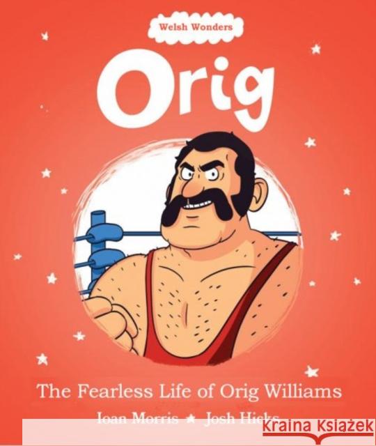 Welsh Wonders: Orig - The Fearless Life of Orig Williams Ioan Morris 9781914303203 Llyfrau Broga Books - książka