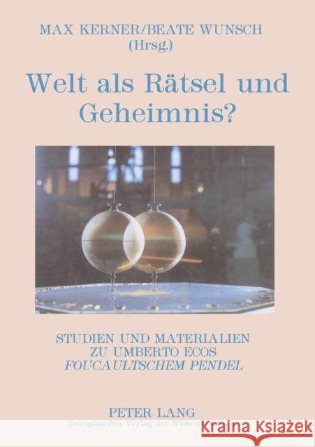 Welt als Rätsel und Geheimnis?; Studien und Materialien zu Umberto Ecos Foucaultschem Pendel Kerner, Max 9783631494806 Peter Lang Gmbh, Internationaler Verlag Der W - książka