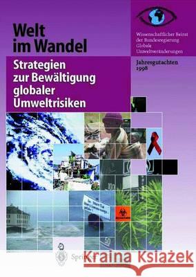 Welt Im Wandel: Strategien Zur Bewältigung Globaler Umweltrisiken: Jahresgutachten 1998 Wissenschaftlicher Beirat Der Bundesregi 9783642635854 Springer - książka