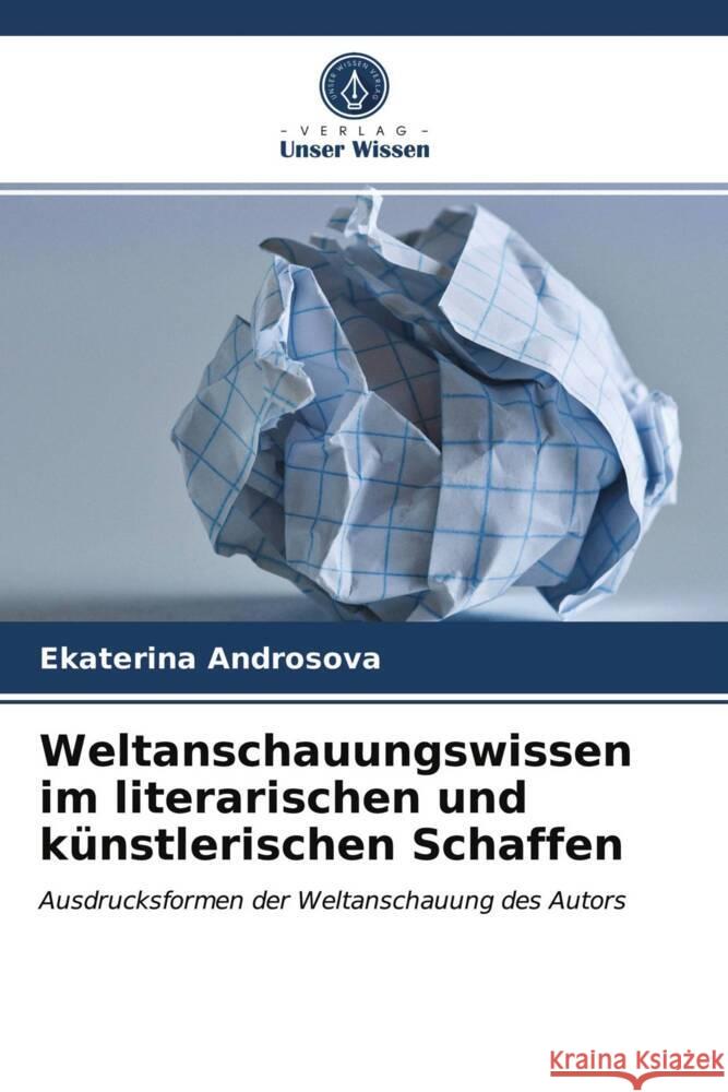 Weltanschauungswissen im literarischen und künstlerischen Schaffen Androsova, Ekaterina 9786203497656 Verlag Unser Wissen - książka