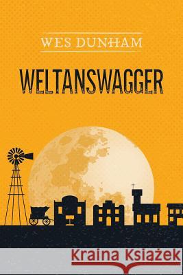 Weltanswagger Wes Dunham 9781548050511 Createspace Independent Publishing Platform - książka