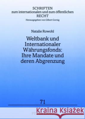 Weltbank Und Internationaler Waehrungsfonds: Ihre Mandate Und Deren Abgrenzung: Stand Und Reformvorschlaege Gornig, Gilbert 9783631558492 Lang, Peter, Gmbh, Internationaler Verlag Der - książka