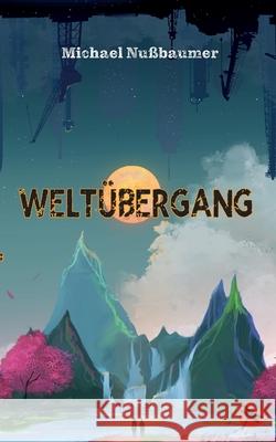 Weltübergang Nußbaumer, Michael 9783959961905 Periplaneta - książka