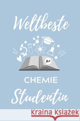 Weltbeste Chemie Studentin: A5 Geschenkbuch PUNKTIERT für Chemie Fans - Geschenk fuer Studenten - zum Schulabschluss - Semesterstart - bestandene Student, Chemie 9781707792849 Independently Published - książka