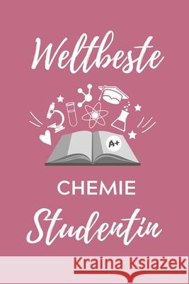 Weltbeste Chemie Studentin: A5 Geschenkbuch STUDIENPLANER für Chemie Fans - Geschenk fuer Studenten - zum Schulabschluss - Semesterstart - bestand Student, Chemie 9781707824236 Independently Published - książka