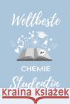 Weltbeste Chemie Studentin: A5 Geschenkbuch STUDIENPLANER für Chemie Fans - Geschenk fuer Studenten - zum Schulabschluss - Semesterstart - bestand Student, Chemie 9781707825967 Independently Published