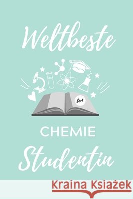 Weltbeste Chemie Studentin: A5 Geschenkbuch STUDIENPLANER für Chemie Fans - Geschenk fuer Studenten - zum Schulabschluss - Semesterstart - bestand Student, Chemie 9781707821136 Independently Published - książka
