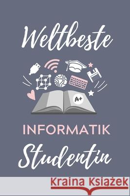 Weltbeste Informatik Studentin: A5 Geschenkbuch KARIERT für Informatik Studenten - Programmierer - Geschenkidee Abitur Schulabschluss - Vorlesungsbegi Student, Informatik 9781707815401 Independently Published - książka