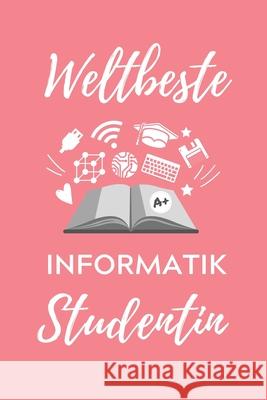 Weltbeste Informatik Studentin: A5 Geschenkbuch PUNKTIERT für Informatik Studenten - Programmierer - Geschenkidee Abitur Schulabschluss - Vorlesungsbe Student, Informatik 9781707791972 Independently Published - książka