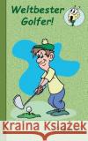Weltbester Golfer: Motiv Notizbuch, Notebook, Einschreibbuch, Tagebuch, Kritzelbuch im praktischen Pocketformat Taane, Theo Von 9783738610109 Books on Demand
