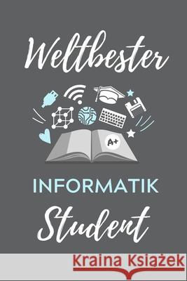 Weltbester Informatik Student: A5 Geschenkbuch PUNKTIERT für Informatik Studenten - Programmierer - Geschenkidee Abitur Schulabschluss - Vorlesungsbe Student, Informatik 9781707798124 Independently Published - książka