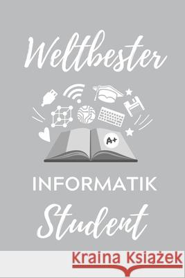 Weltbester Informatik Student: A5 Geschenkbuch PUNKTIERT für Informatik Studenten - Programmierer - Geschenkidee Abitur Schulabschluss - Vorlesungsbe Student, Informatik 9781707799824 Independently Published - książka