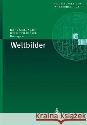 Weltbilder Hans Gebhardt, Helmuth Kiesel 9783540219507 Springer-Verlag Berlin and Heidelberg GmbH &  - książka