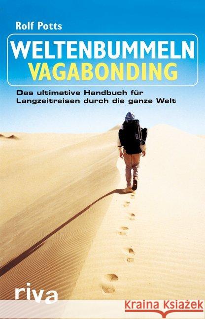 Weltenbummeln - Vagabonding : Das ultimative Handbuch für Langzeitreisen durch die ganze Welt Potts, Rolf 9783742300829 Riva - książka