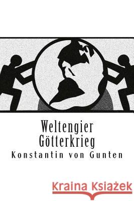 Weltengier - Götterkrieg Von Gunten, Konstantin 9781512231977 Createspace - książka