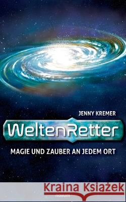 WeltenRetter: Magie und Zauber an jedem Ort Jenny Kremer 9783991079569 Novum Pro - książka