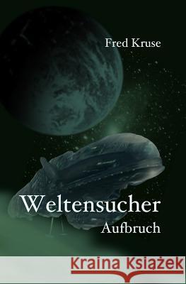 Weltensucher - Aufbruch (Band 1) Fred Kruse 9781530427123 Createspace Independent Publishing Platform - książka