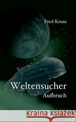 Weltensucher - Aufbruch (Band 1) Fred Kruse 9783837050431 Books on Demand - książka