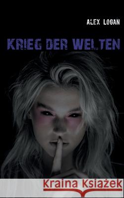 Weltenwächter III: Krieg der Welten Alex Logan 9783754339831 Books on Demand - książka