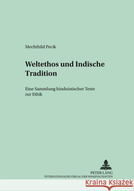 Weltethos Und Indische Tradition: Eine Sammlung Hinduistischer Texte Zur Ethik Kehrer, Günter 9783631514078 Peter Lang Gmbh, Internationaler Verlag Der W - książka