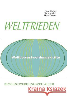 Weltfrieden: Bewusstwerdungszeitalter Sander, Heinz 9783839184769 Books on Demand - książka