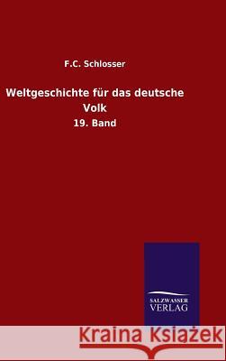 Weltgeschichte für das deutsche Volk Schlosser, F. C. 9783846096901 Salzwasser-Verlag Gmbh - książka