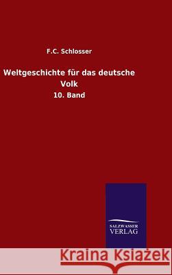 Weltgeschichte für das deutsche Volk Schlosser, F. C. 9783846097557 Salzwasser-Verlag Gmbh - książka