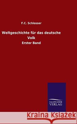 Weltgeschichte für das deutsche Volk Schlosser, F. C. 9783846098059 Salzwasser-Verlag Gmbh - książka