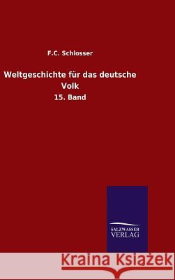 Weltgeschichte für das deutsche Volk Schlosser, F. C. 9783846098240 Salzwasser-Verlag Gmbh - książka