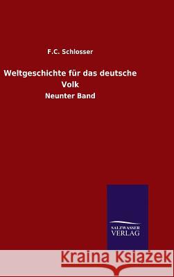 Weltgeschichte für das deutsche Volk Schlosser, F. C. 9783846098561 Salzwasser-Verlag Gmbh - książka