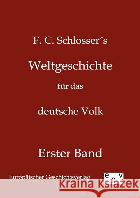 Weltgeschichte für das deutsche Volk Schlosser, F. C. 9783863820145 Europäischer Geschichtsverlag - książka