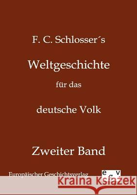 Weltgeschichte für das deutsche Volk Schlosser, F. C. 9783863820152 Europäischer Geschichtsverlag - książka