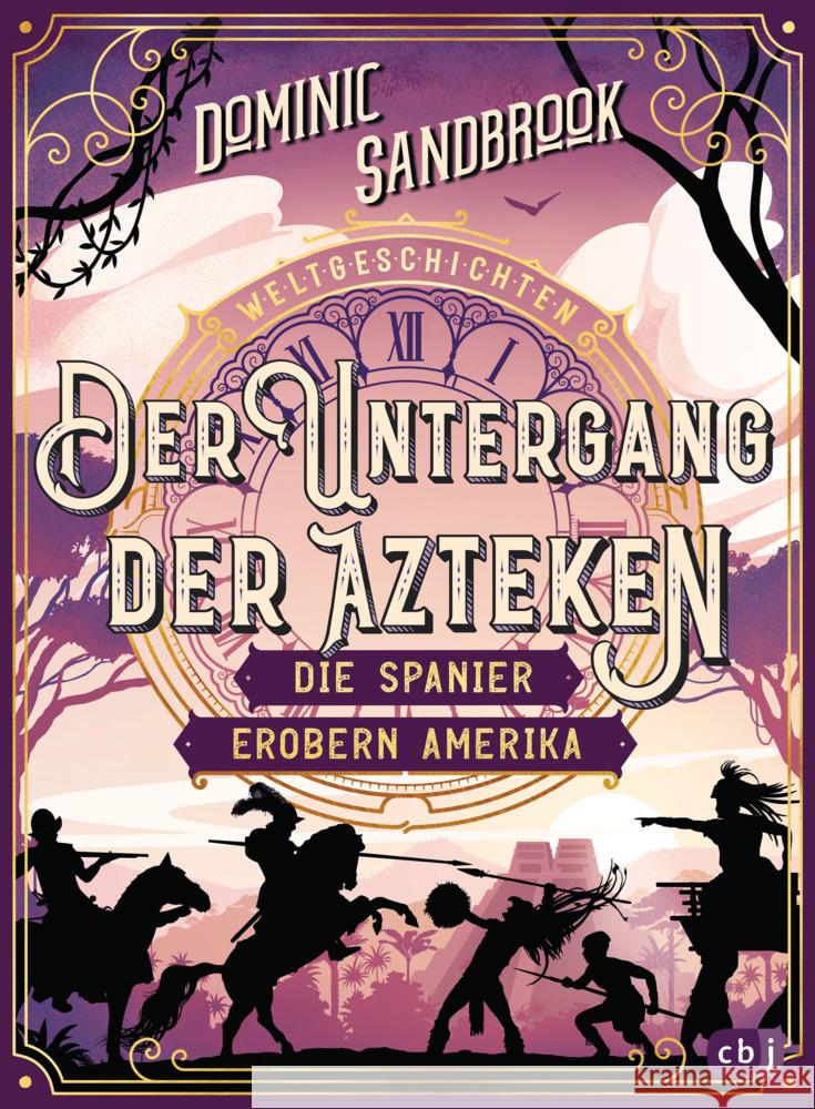 Weltgeschichte(n) - Der Untergang der Azteken: Die Spanier erobern Amerika Sandbrook, Dominic 9783570181225 cbj - książka
