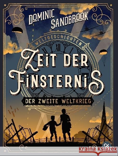 Weltgeschichte(n) - Zeit der Finsternis: Der Zweite Weltkrieg Sandbrook, Dominic 9783570316719 cbt - książka