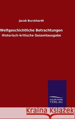 Weltgeschichtliche Betrachtungen Burckhardt, Jacob 9783734000911 Salzwasser-Verlag Gmbh - książka