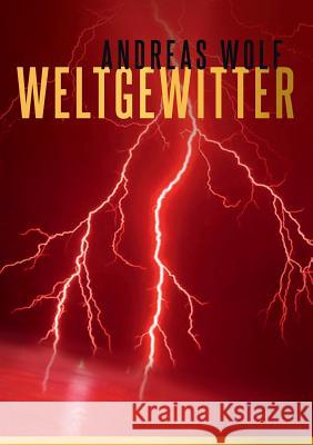 Weltgewitter: Gedichte Wolf, Andreas 9783749459568 Books on Demand - książka
