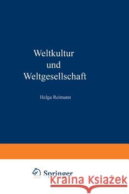 Weltkultur Und Weltgesellschaft: Aspekte Globalen Wandels. Zum Gedenken an Horst Reimann (1929-1994) Helga Reimann 9783531126715 Vs Verlag Fur Sozialwissenschaften - książka