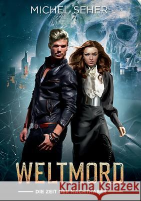 Weltmord: Die Zeit der Machthaber Michel Seher 9783746044729 Books on Demand - książka