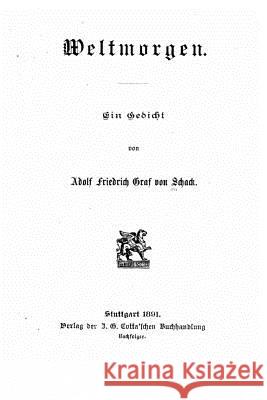 Weltmorgen ein Gedicht Schack, Adolf Friedrich Von 9781523945375 Createspace Independent Publishing Platform - książka