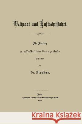 Weltpost Und Luftschifffahrt Heinrich Stephan 9783662227725 Springer - książka