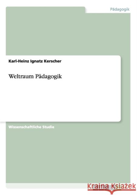 Weltraum Pädagogik Karl-Heinz Ignatz Kerscher 9783656640776 Grin Verlag Gmbh - książka