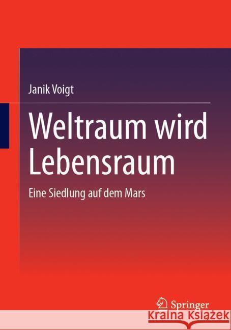 Weltraum Wird Lebensraum: Eine Siedlung Auf Dem Mars Janik Voigt 9783658467579 Springer - książka