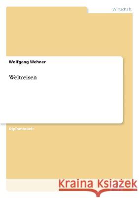 Weltreisen Wolfgang Wehner 9783838613277 Diplom.de - książka