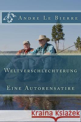 Weltverschlechterung: Eine Autorensatire Andre L Sandman                                  Vollstreckers Erotische Geschichten 9781492772040 Createspace - książka